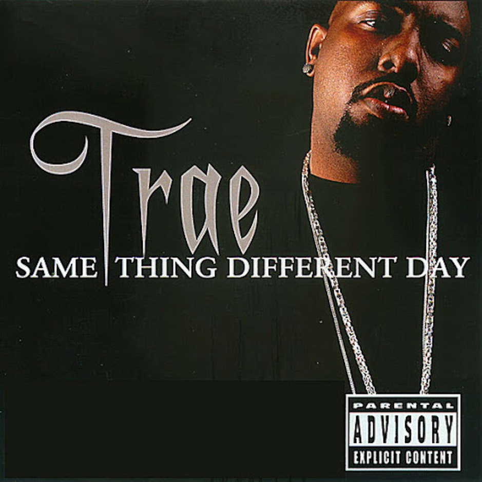 Trae tha Truth - Same Thing Different Day